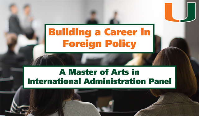 Text "Building a Career in Foreign Policy" and "A Master of Arts in International Administration Panel" over a picture of students listening to a lecture. 